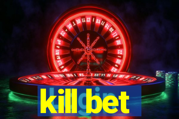 kill bet